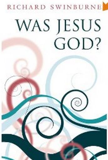 Was Jesus God? | Swinburne Richard 99 1