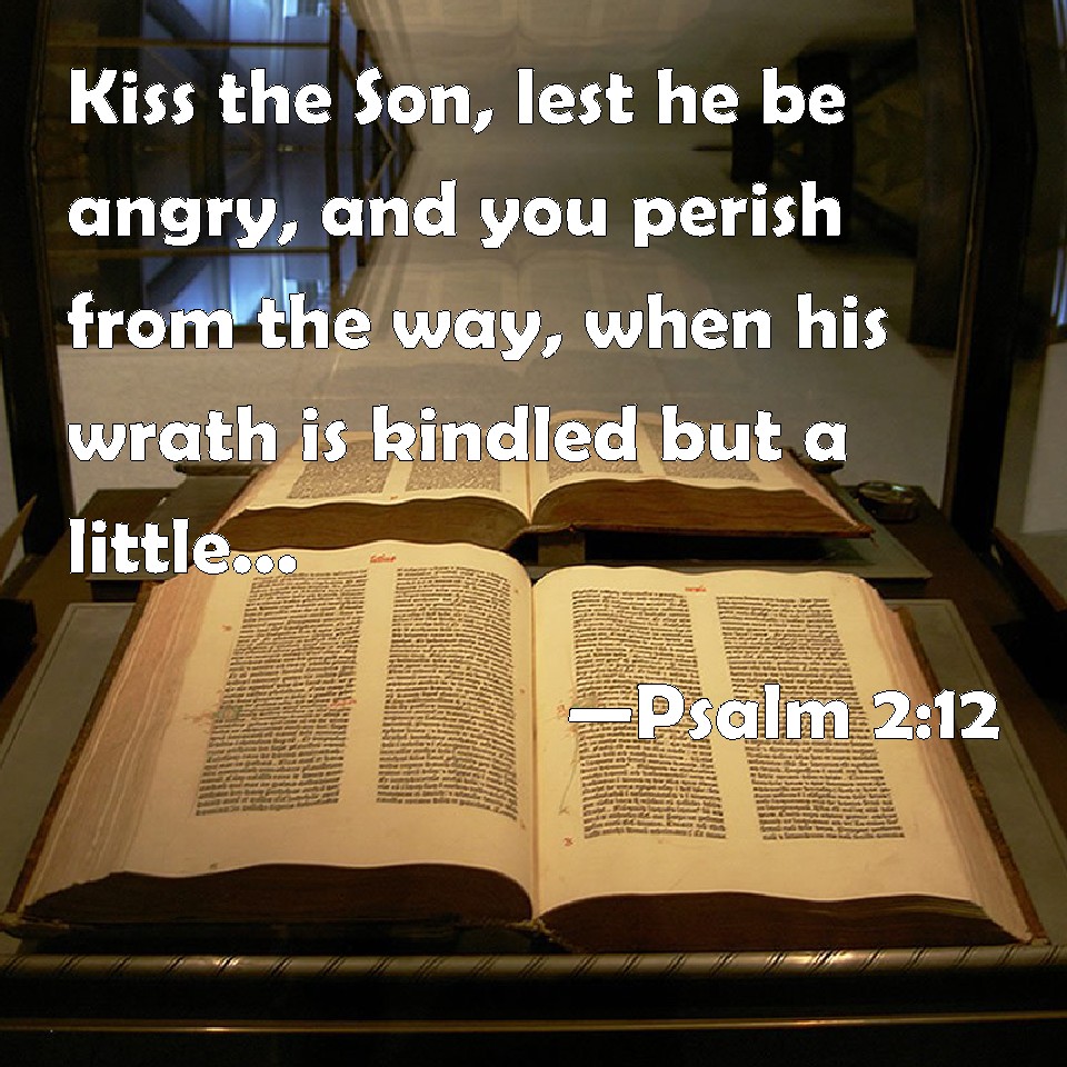 Psalm 2:12 should not be translated as “kiss the Son.” Only the King James Version and modern Christian fundamentalist translations still maintain this incorrect rendering.