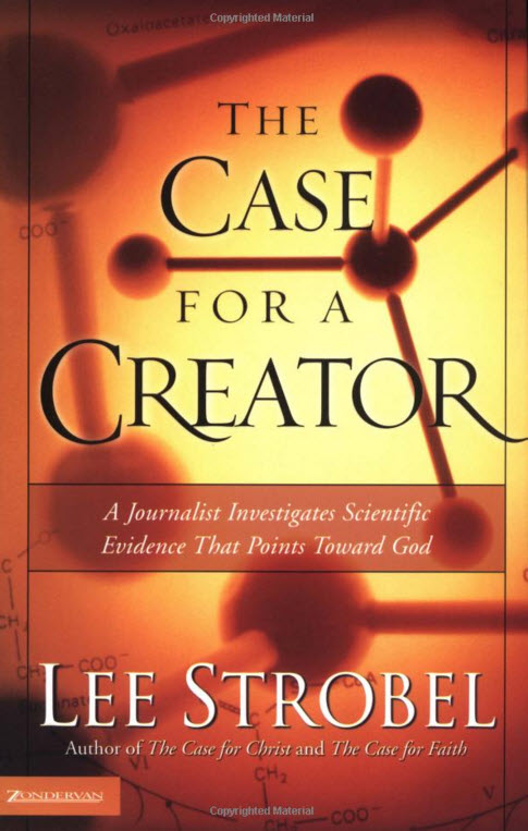 The Case for a Creator: A Journalist Investigates Scientific Evidence That Points Toward God The Case for a Creator