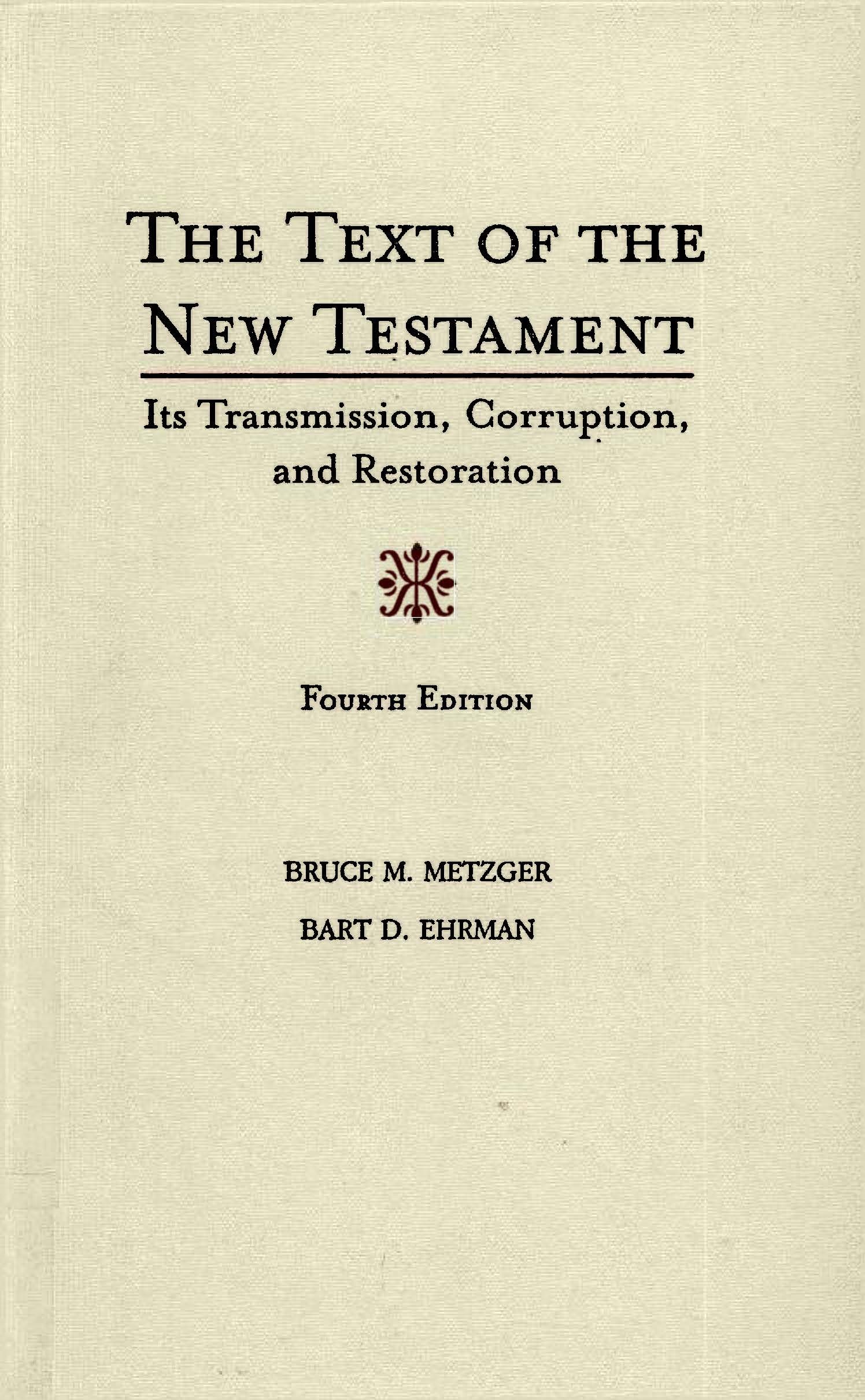 The Text of the New Testament: Its Transmission, Corruption, and Restoration 4th Edition