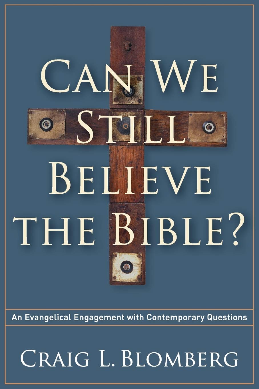 Download PDF] Can We Still Believe the Bible?: An Evangelical Engagement  with Contemporary Questions - Craig L. Blomberg - فريق اللاهوت الدفاعي