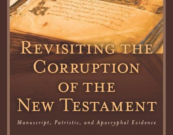 [PDF] Revisiting the Corruption of the New Testament: Manuscript, Patristic, and Apocryphal Evidence