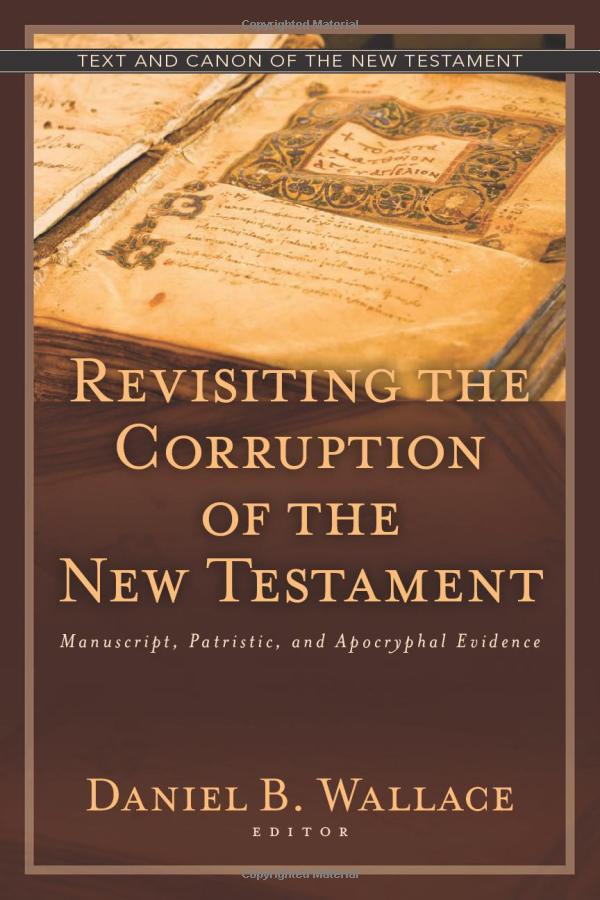 [PDF] Revisiting the Corruption of the New Testament: Manuscript, Patristic, and Apocryphal Evidence