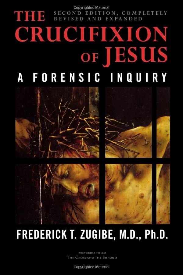 ملخص كتاب The Crucifixion of Jesus, A Forensic Inquiry للطبيب الشرعي Frederick T. Zugibe